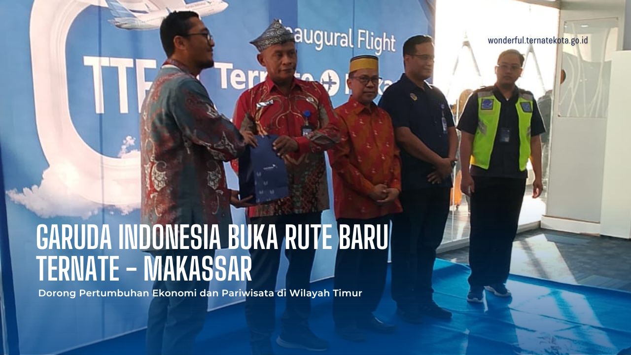 Garuda Indonesia Buka Rute Baru Ternate - Makassar: Dorong Pertumbuhan Ekonomi dan Pariwisata di Wilayah Timur